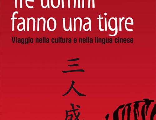 Tre uomini fanno una tigre: viaggio nella cultura e nella lingua cinese